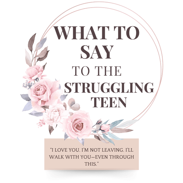 What to Say to the Struggling&nbsp;Teen